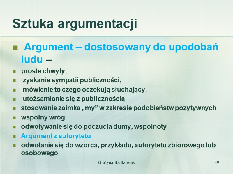 Sztuka argumentacji  Argument – dostosowany do upodobań ludu –  proste chwyty, 